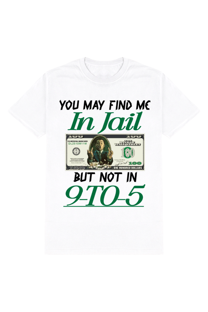 You May Find Me In Jail But Not in 9-to-5 T-Shirt | Joker Money Hustler Tee | Anti 9 to 5 Entrepreneur Shirt