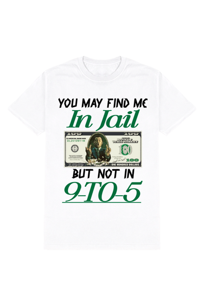 You May Find Me In Jail But Not in 9-to-5 T-Shirt | Joker Money Hustler Tee | Anti 9 to 5 Entrepreneur Shirt